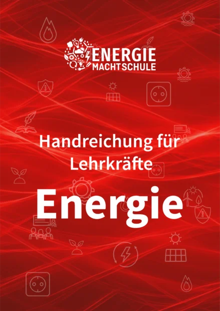 Rotes Titelbild der digitalen Handreichung „Energie macht Schule“ mit dem Titel „Handreichung für Lehrkräfte – Energie“. Im Hintergrund sind Symbole für Energie, Strom, Umwelt und Energiewende abgebildet.